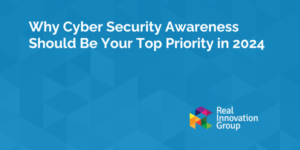 Why Cyber Security Awareness Should Be Your Top Priority in 2024